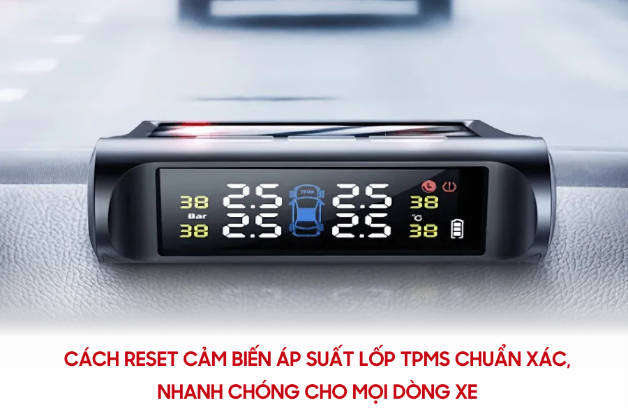Cách Reset Cảm Biến Áp Suất Lốp TPMS Chuẩn Xác, Nhanh Chóng Cho Mọi Dòng Xe
